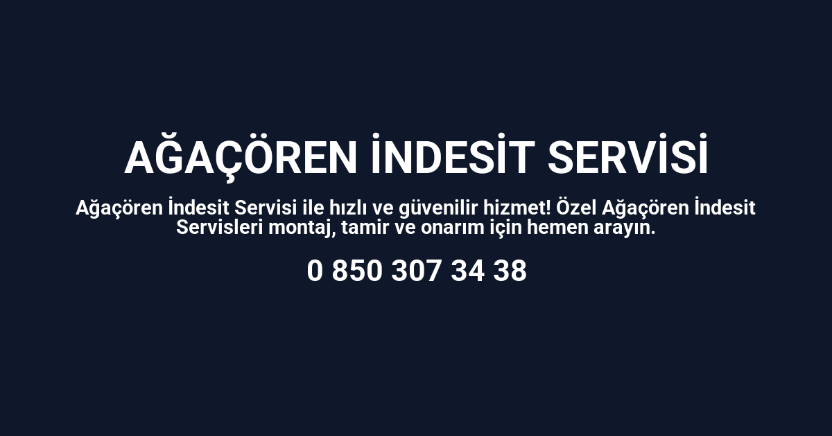 Ağaçören İndesit Servisi
